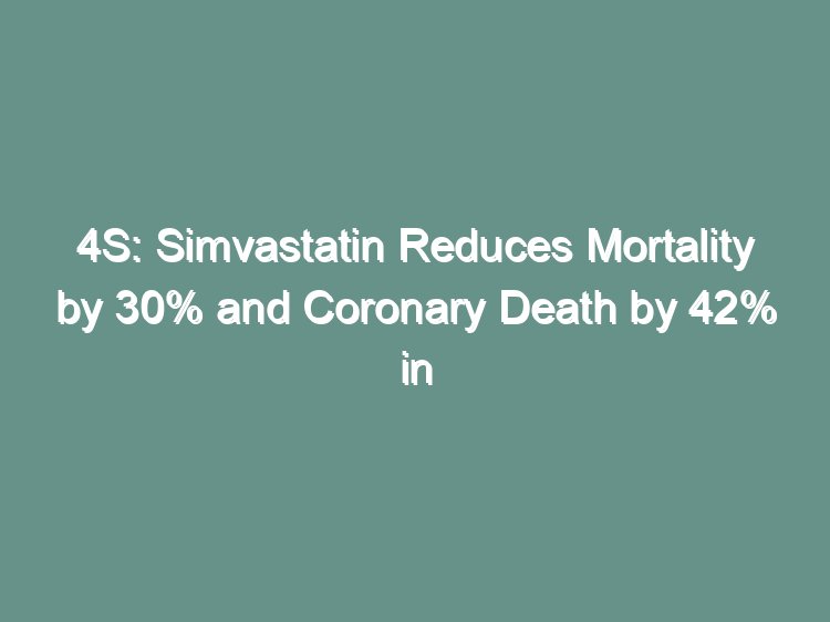 4S simvastatin landmark trial visual abstract showing mortality and coronary death reduction in coronary heart disease