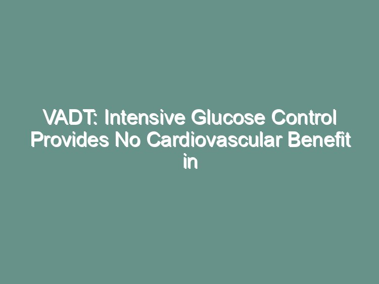 VADT intensive glucose control landmark trial visual abstract in long-standing high-risk type 2 diabetes