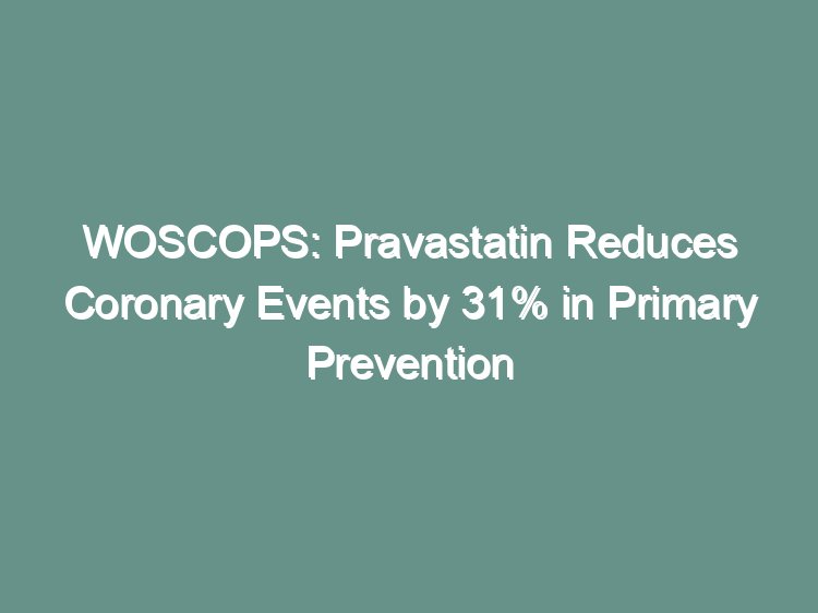 WOSCOPS pravastatin landmark trial visual abstract showing coronary event reduction in primary prevention